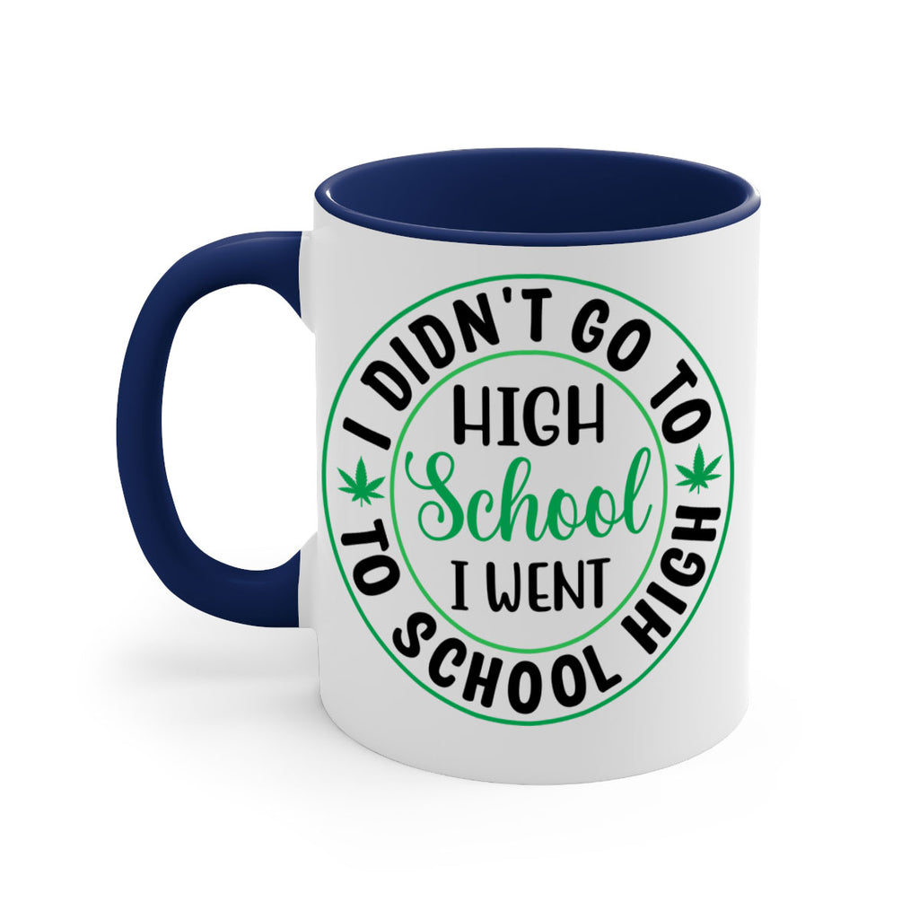 i went to school high 134#- marijuana-Mug / Coffee Cup