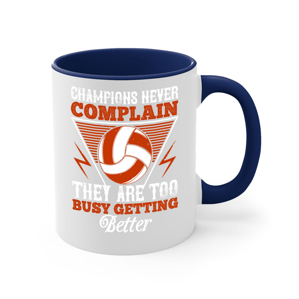 Champions never complain they are too busy getting better Style 1398#- volleyball-Mug / Coffee Cup