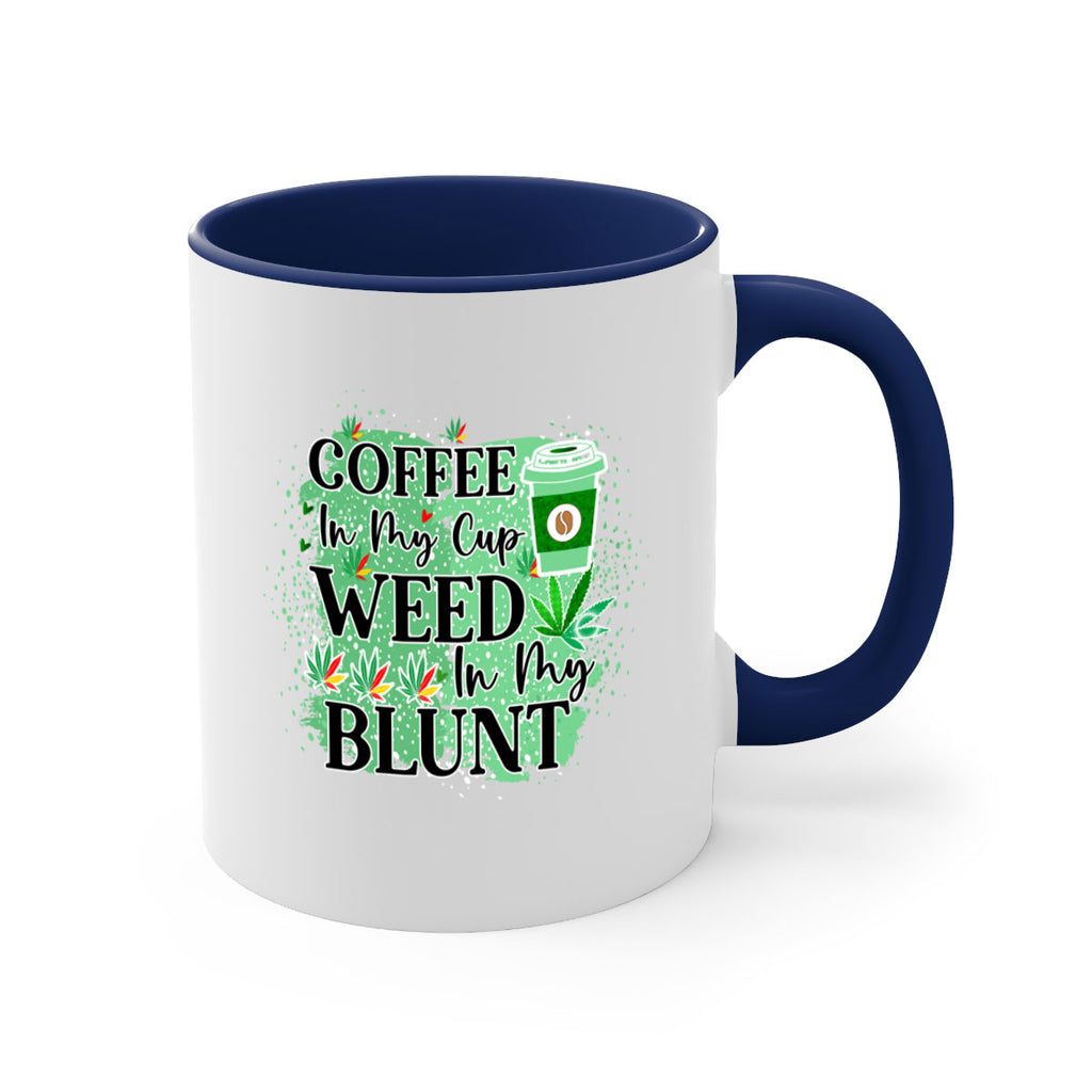 Coffee In My Cup Weed In My Blunt 60#- marijuana-Mug / Coffee Cup