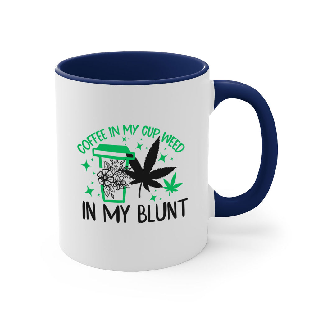 Coffee In my Cup Weed in my Blunt 62#- marijuana-Mug / Coffee Cup