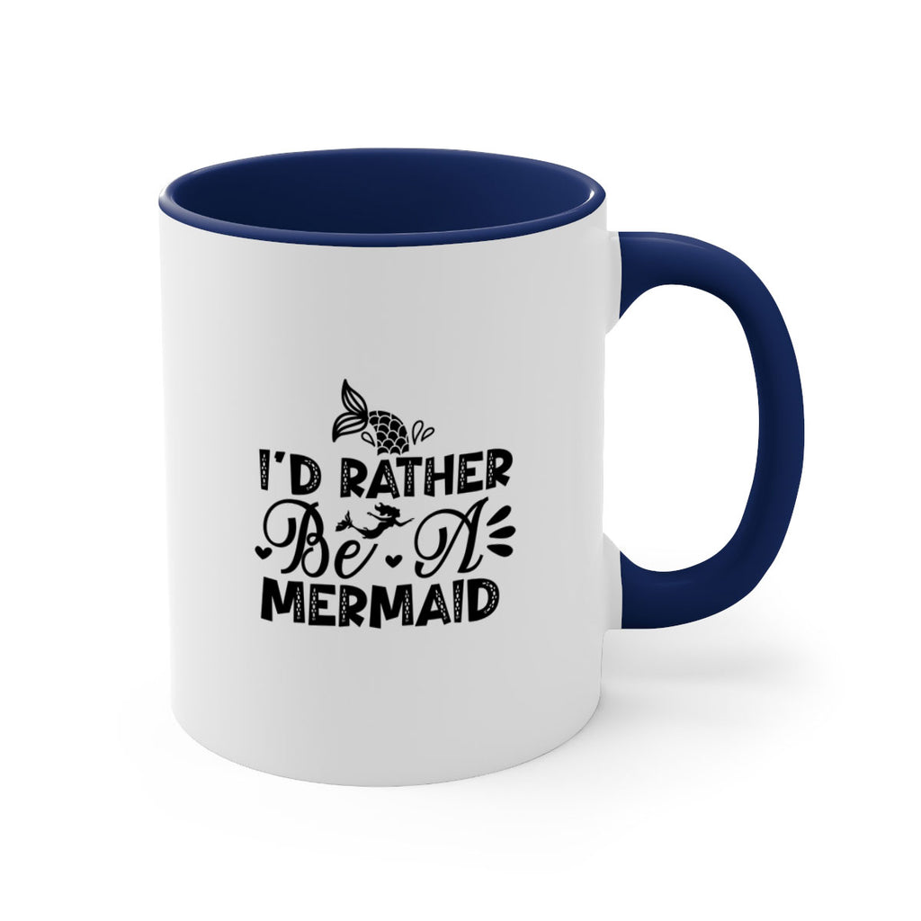 Id Rather Be A Mermaid 219#- mermaid-Mug / Coffee Cup
