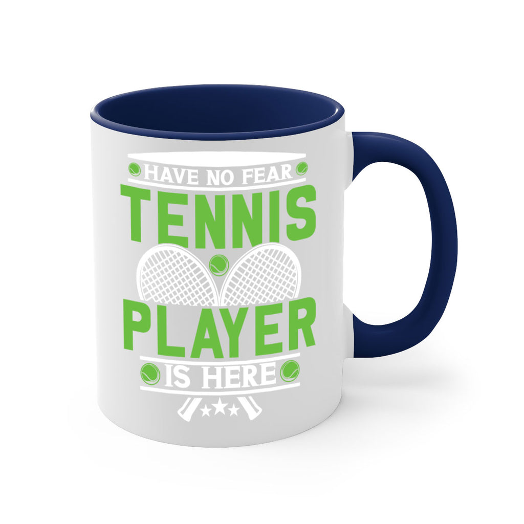 have no fear tennis player is here 584#- tennis-Mug / Coffee Cup