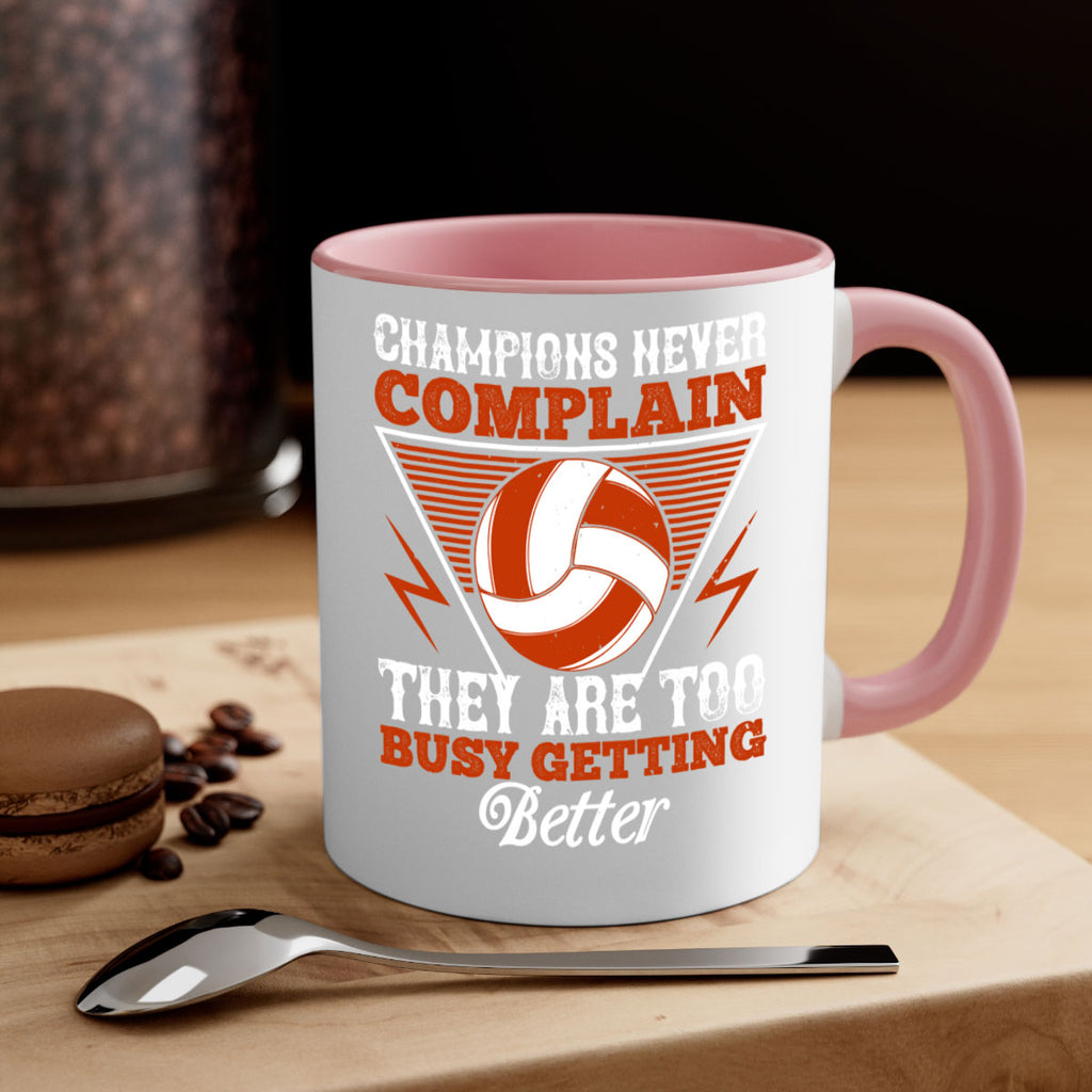Champions never complain they are too busy getting better Style 1398#- volleyball-Mug / Coffee Cup