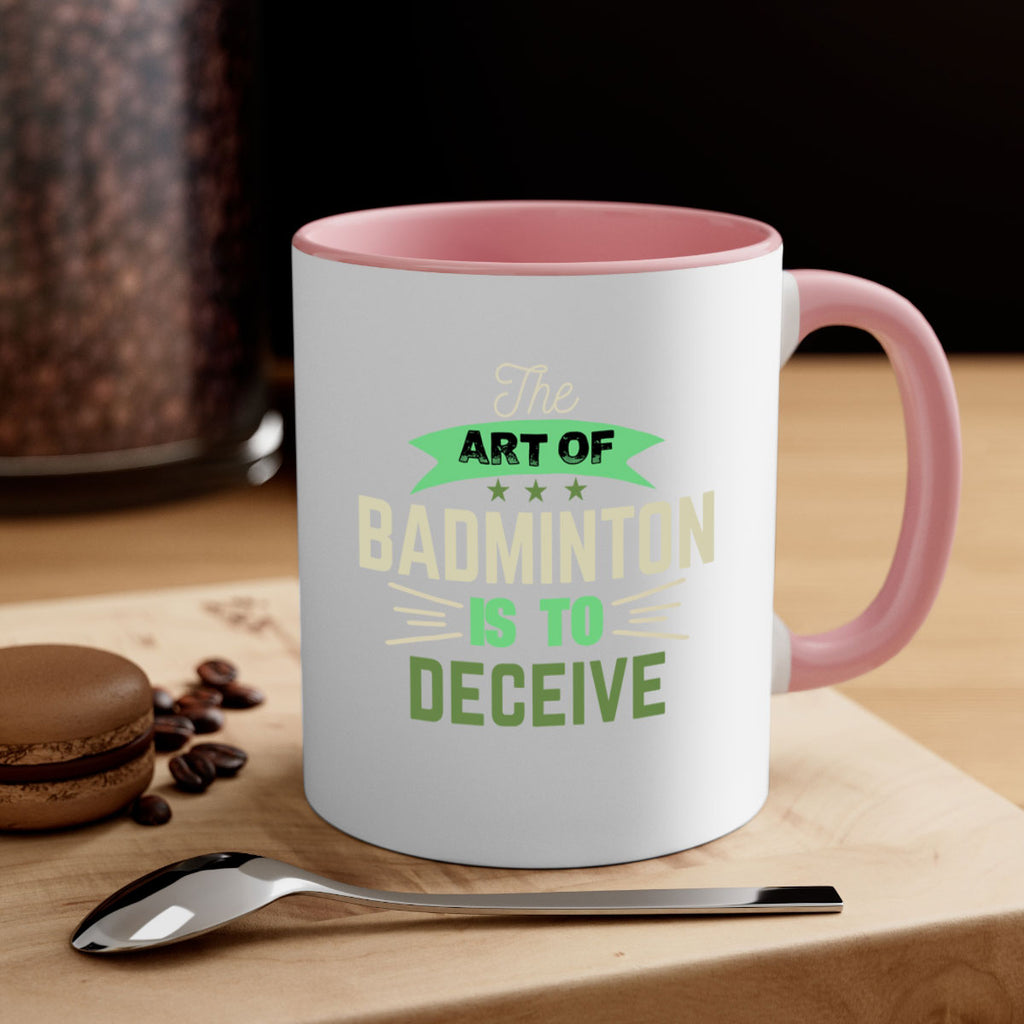 The art of BADMINTON IS TO deceive 219#- badminton-Mug / Coffee Cup