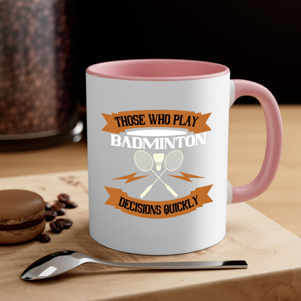 Those who play badminton well take decisions 1792#- badminton-Mug / Coffee Cup