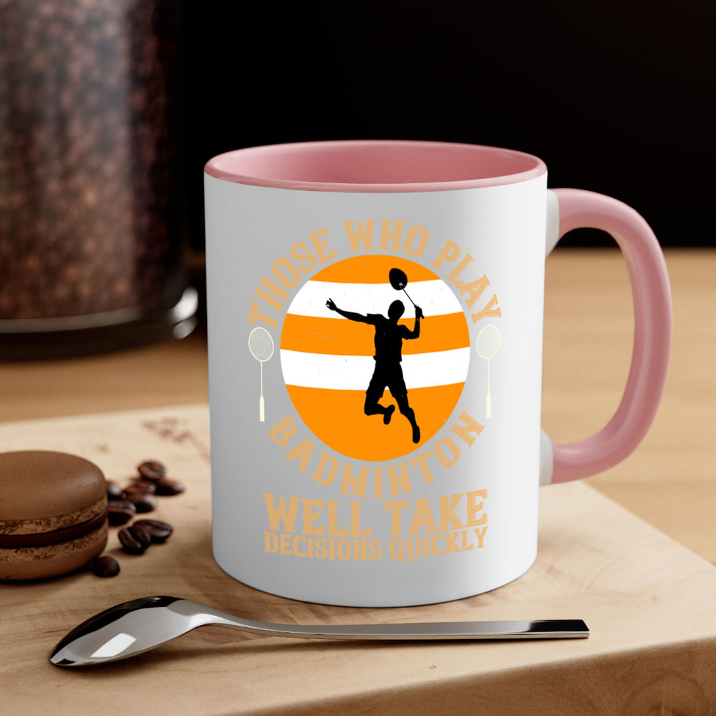 Those who play badminton well take decisions quickly 1802#- badminton-Mug / Coffee Cup