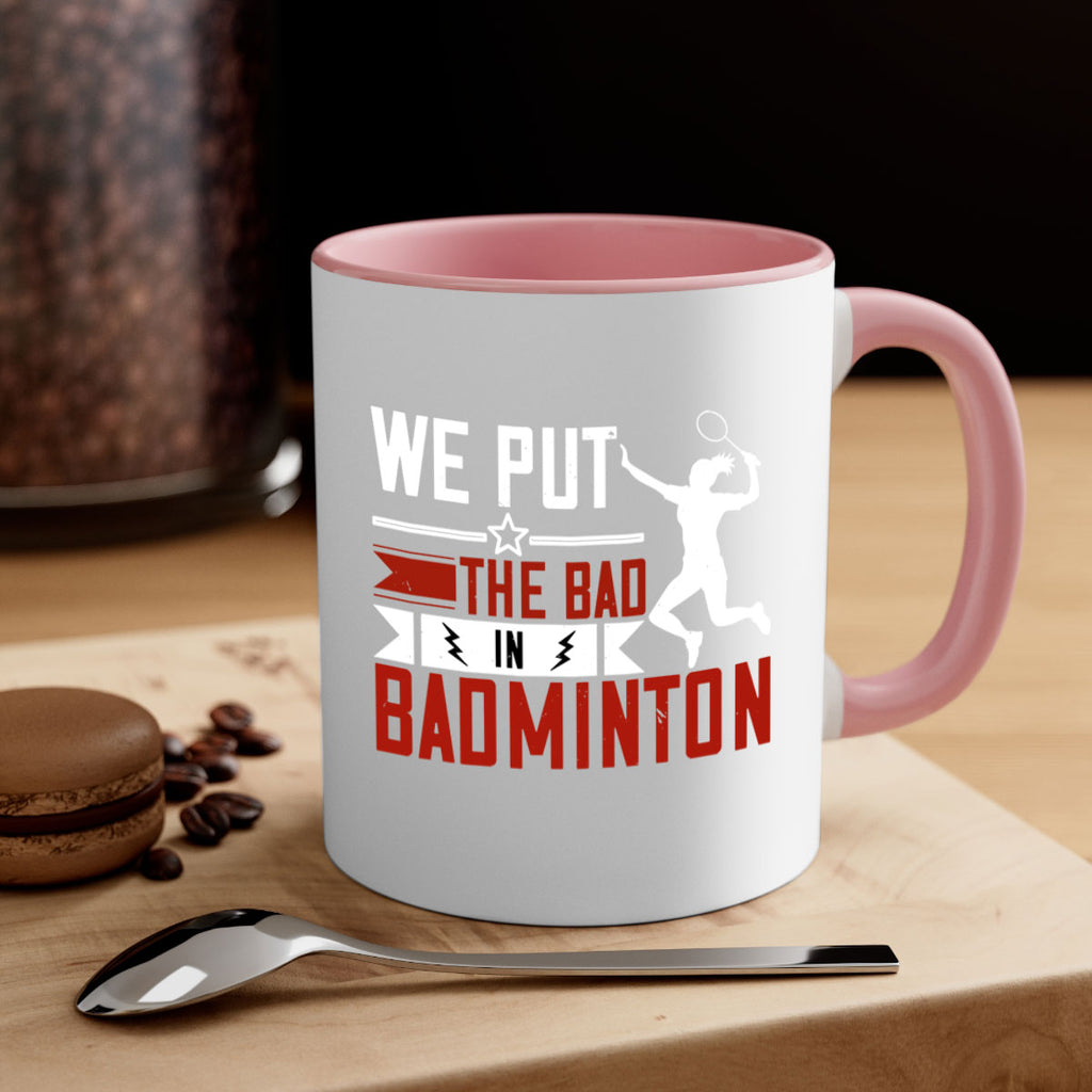 We put the Bad in Badminton 1772#- badminton-Mug / Coffee Cup
