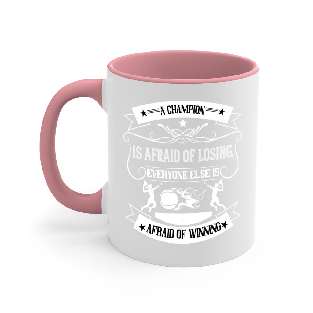 A champion is afraid of losing Everyone else is afraid of winning 1522#- tennis-Mug / Coffee Cup