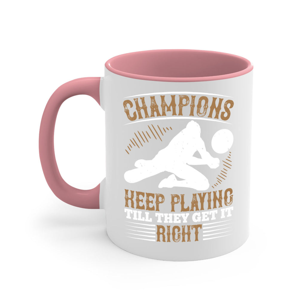 Champions keep playing till they get it right Style 1401#- volleyball-Mug / Coffee Cup