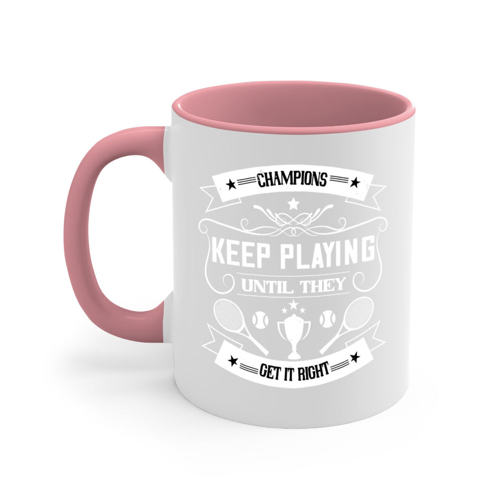 Champions keep playing until they get it right 1399#- tennis-Mug / Coffee Cup