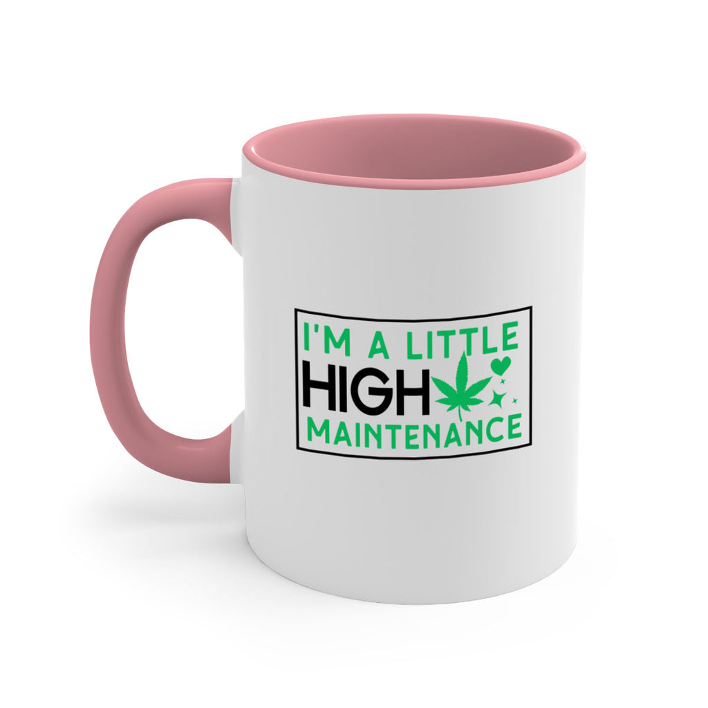 Im A Little High Maintenance 138#- marijuana-Mug / Coffee Cup