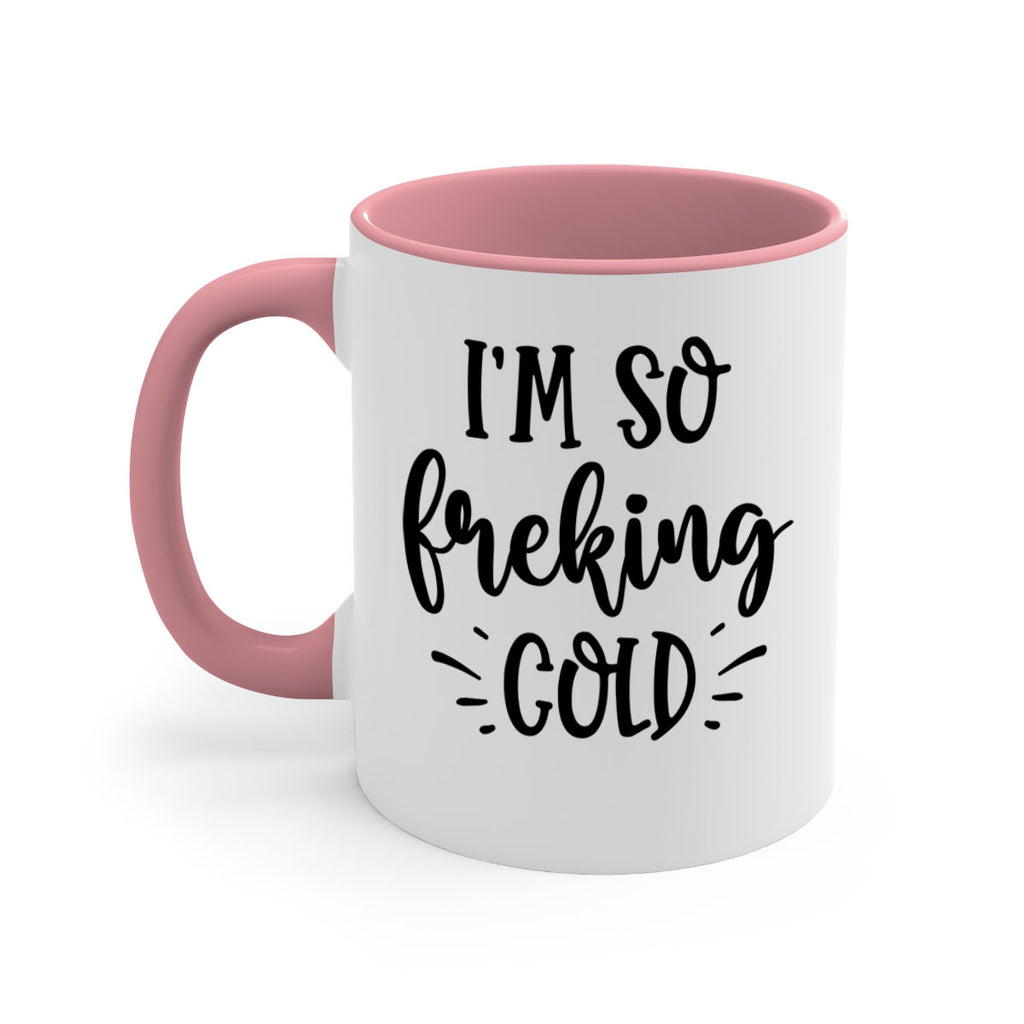 Im So Freaking Cold239#- winter-Mug / Coffee Cup