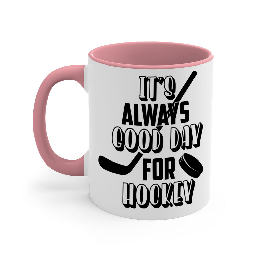 Its always good day for hockey 998#- hockey-Mug / Coffee Cup