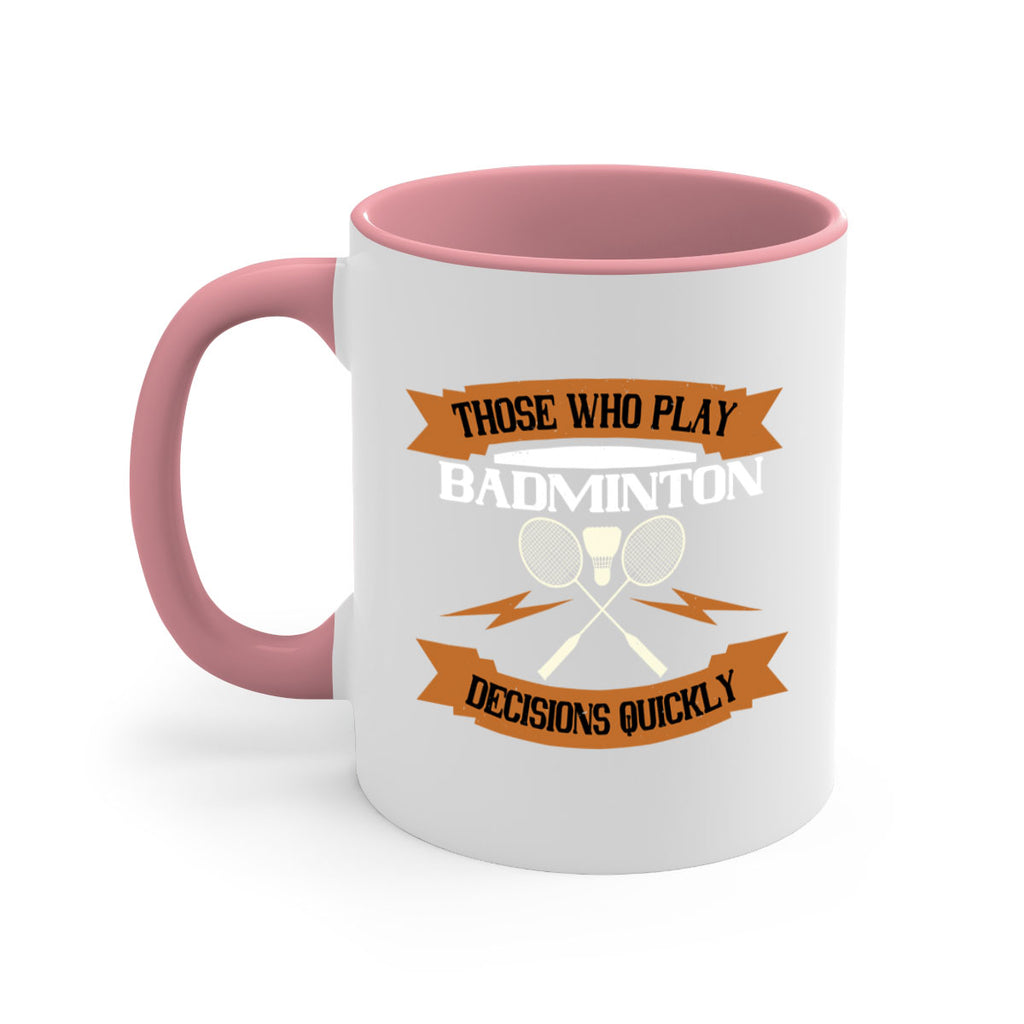 Those who play badminton well take decisions 1792#- badminton-Mug / Coffee Cup