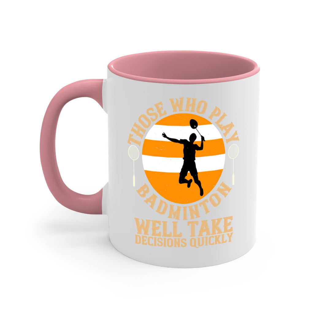Those who play badminton well take decisions quickly 1802#- badminton-Mug / Coffee Cup