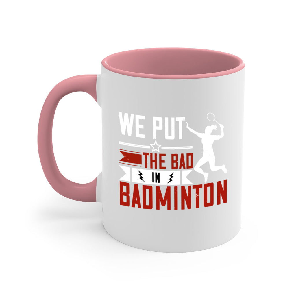 We put the Bad in Badminton 1772#- badminton-Mug / Coffee Cup
