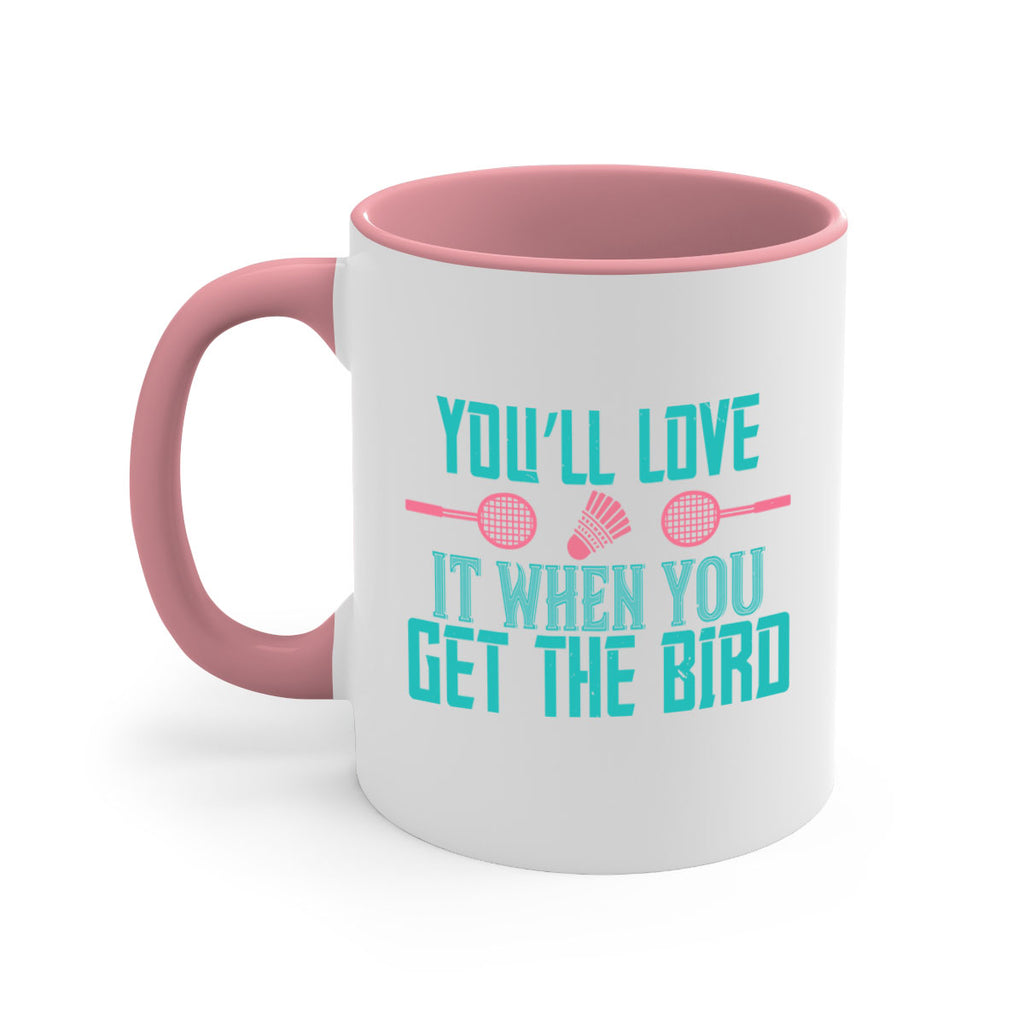 You’ll love it when you get the bird 1733#- badminton-Mug / Coffee Cup
