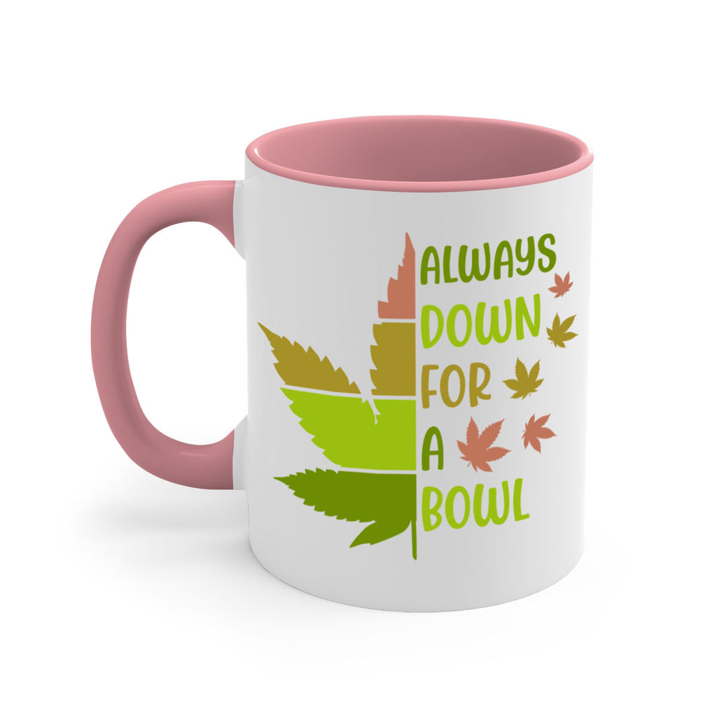 always down for a bowl 13#- marijuana-Mug / Coffee Cup