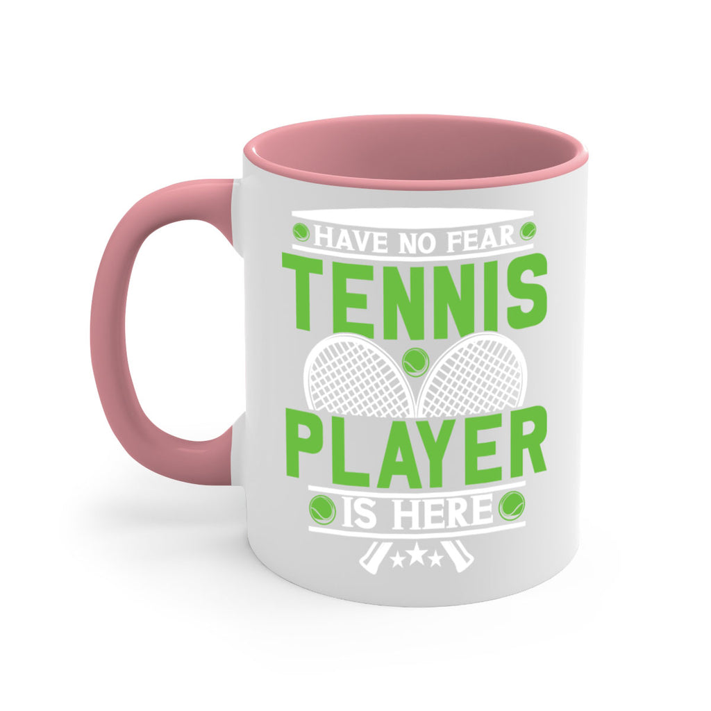 have no fear tennis player is here 584#- tennis-Mug / Coffee Cup