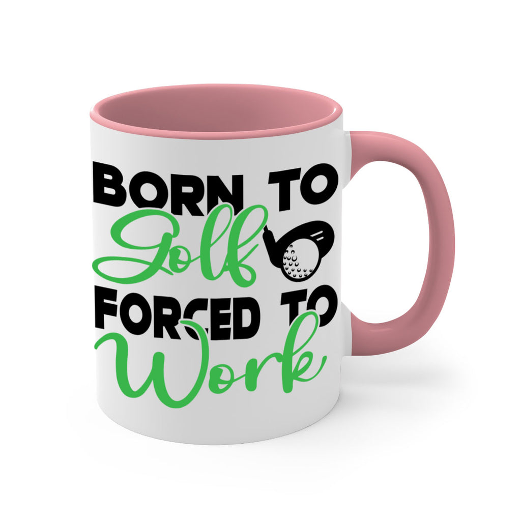 Born to golf Forced to work 1413#- golf-Mug / Coffee Cup