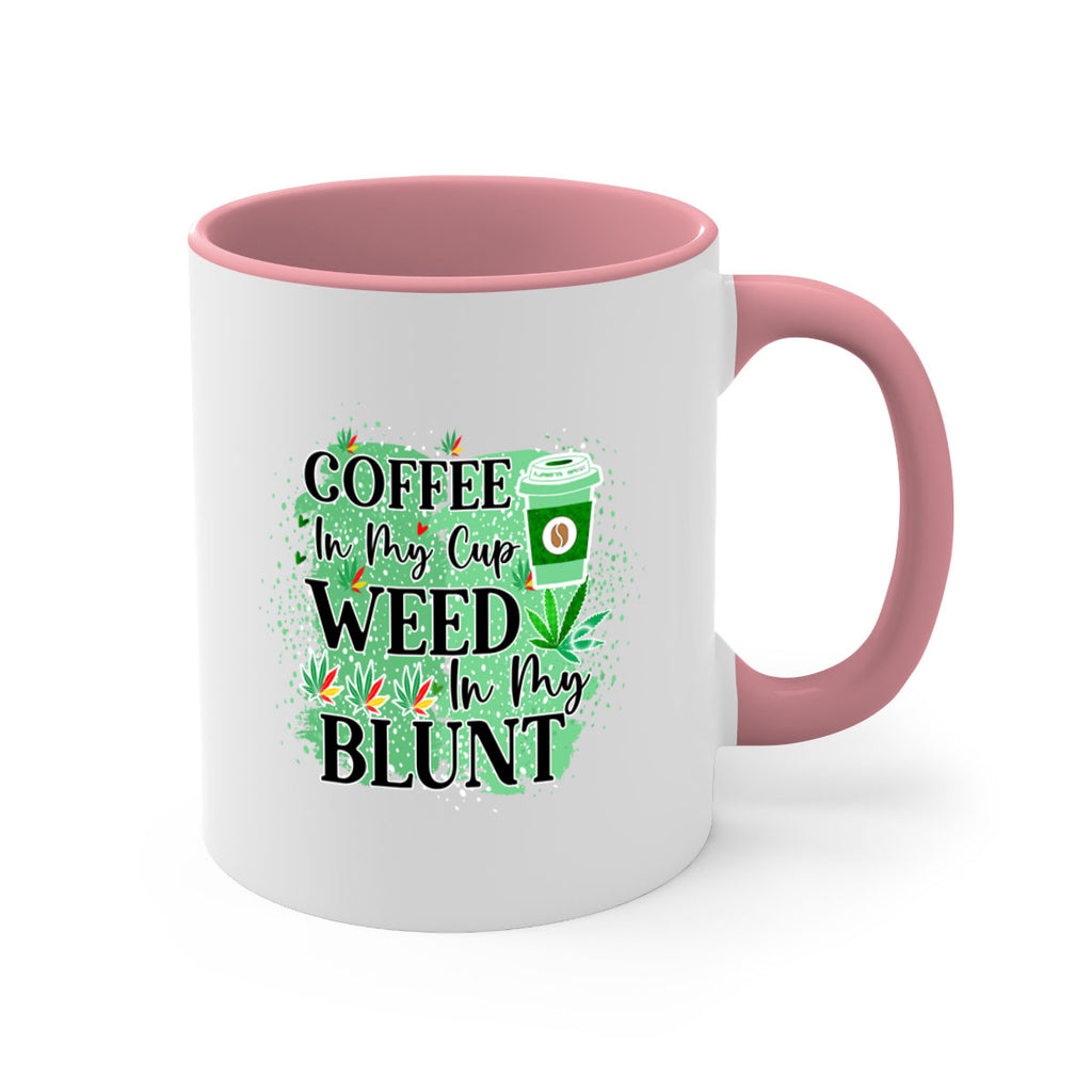 Coffee In My Cup Weed In My Blunt 60#- marijuana-Mug / Coffee Cup