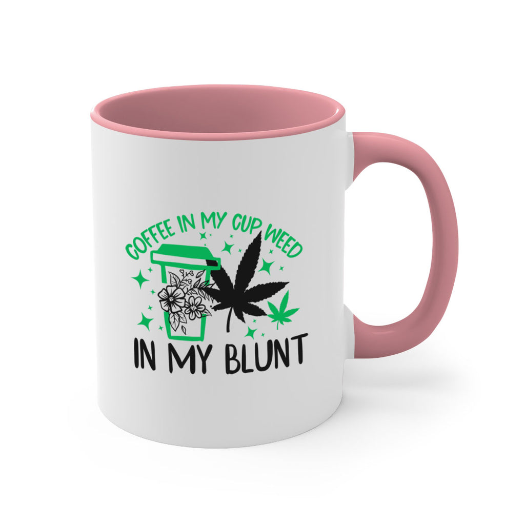 Coffee In my Cup Weed in my Blunt 62#- marijuana-Mug / Coffee Cup
