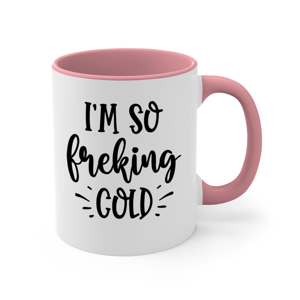Im So Freaking Cold239#- winter-Mug / Coffee Cup