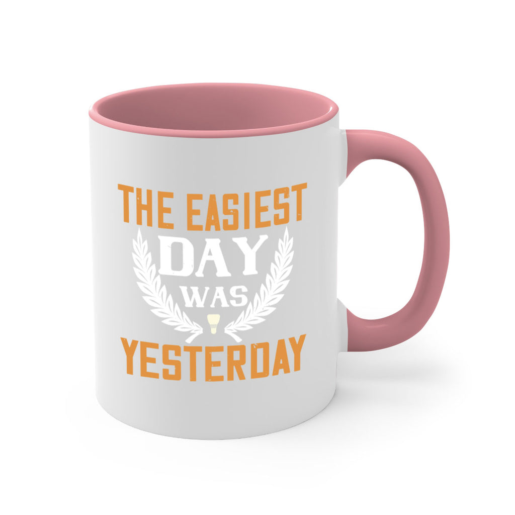 The easiest day was yesterday 1834#- badminton-Mug / Coffee Cup