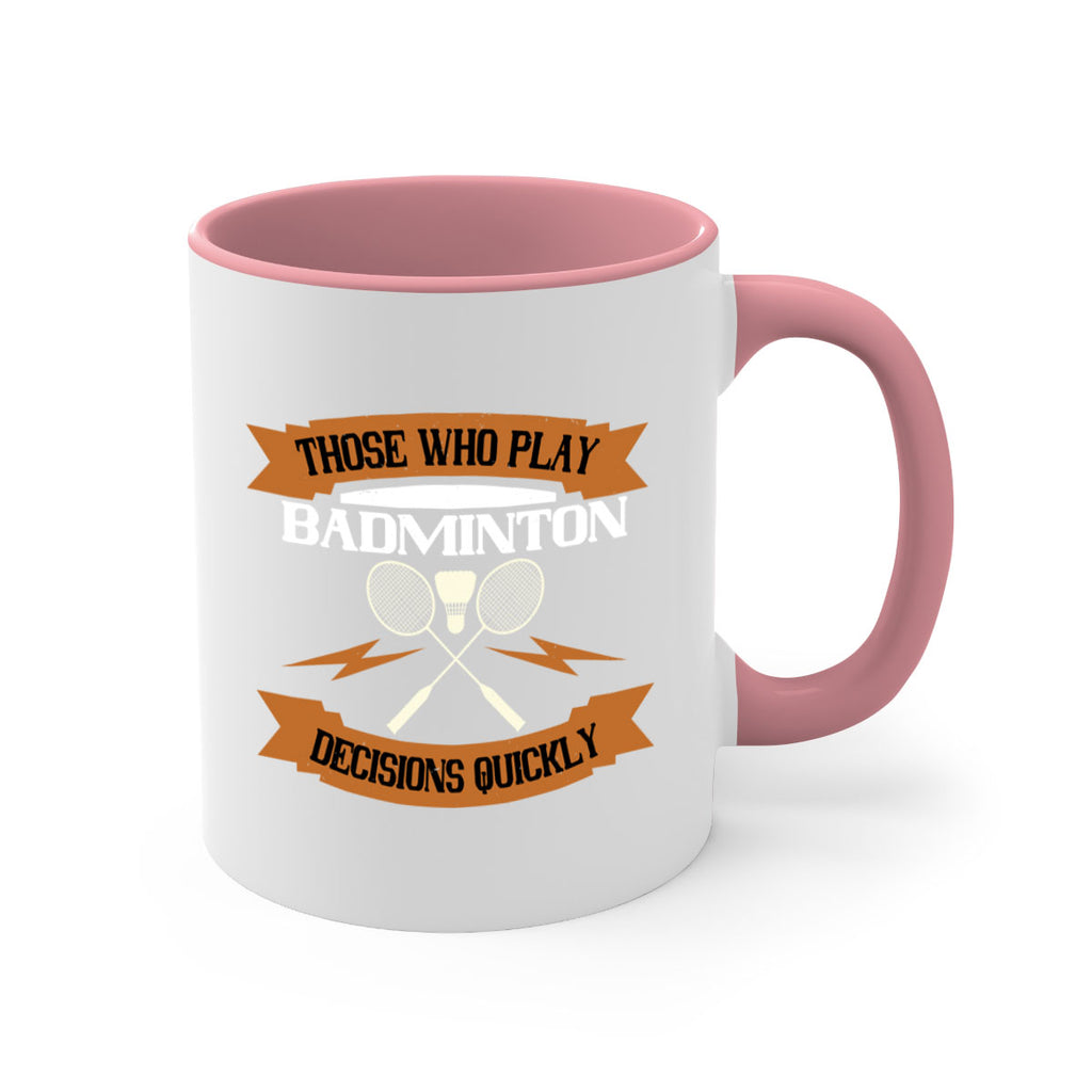 Those who play badminton well take decisions 1792#- badminton-Mug / Coffee Cup