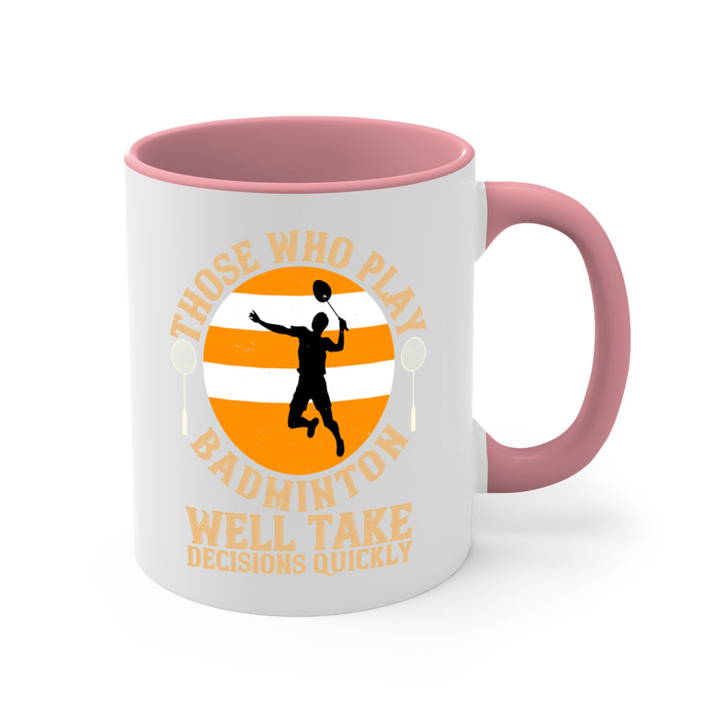 Those who play badminton well take decisions quickly 1802#- badminton-Mug / Coffee Cup