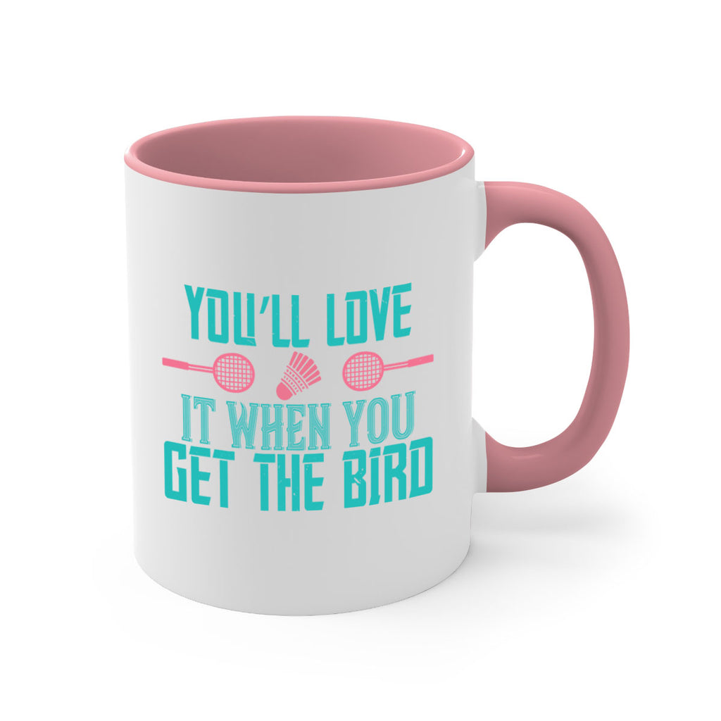 You’ll love it when you get the bird 1733#- badminton-Mug / Coffee Cup