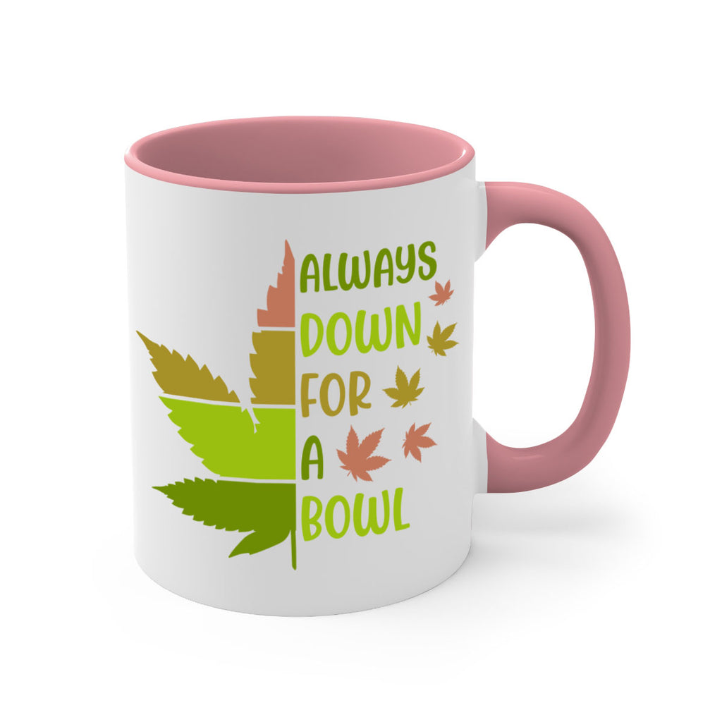 always down for a bowl 13#- marijuana-Mug / Coffee Cup