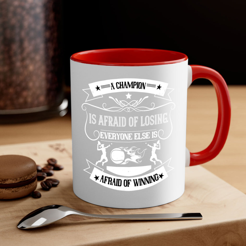 A champion is afraid of losing Everyone else is afraid of winning 1522#- tennis-Mug / Coffee Cup