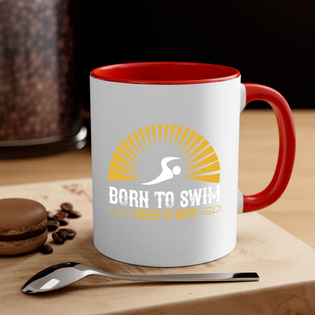 Born to swim Forced to work 1410#- swimming-Mug / Coffee Cup