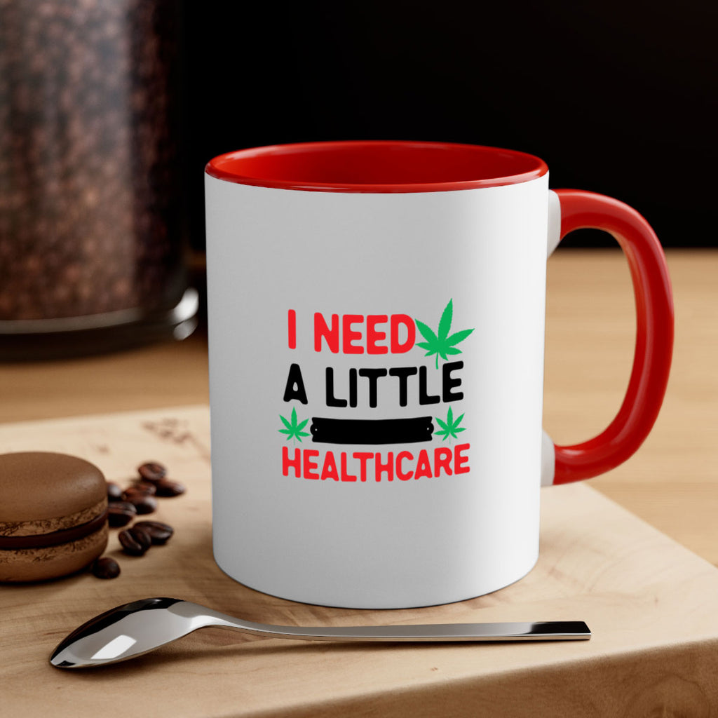 I Need a little Healthcare 130#- marijuana-Mug / Coffee Cup