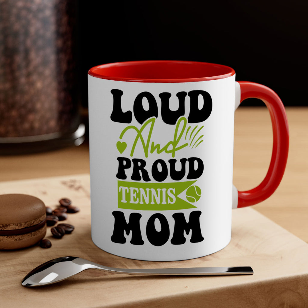 Loud and Proud Tennis Mom 760#- tennis-Mug / Coffee Cup