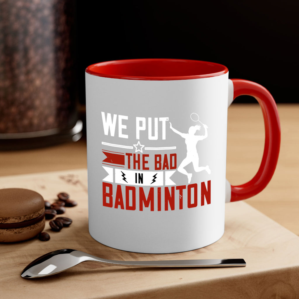 We put the Bad in Badminton 1772#- badminton-Mug / Coffee Cup