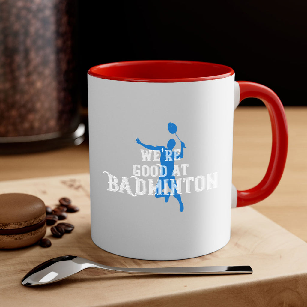 We’re GOOD at BADminton 1763#- badminton-Mug / Coffee Cup