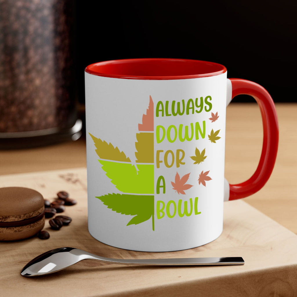 always down for a bowl 13#- marijuana-Mug / Coffee Cup