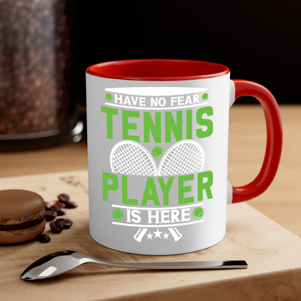 have no fear tennis player is here 584#- tennis-Mug / Coffee Cup