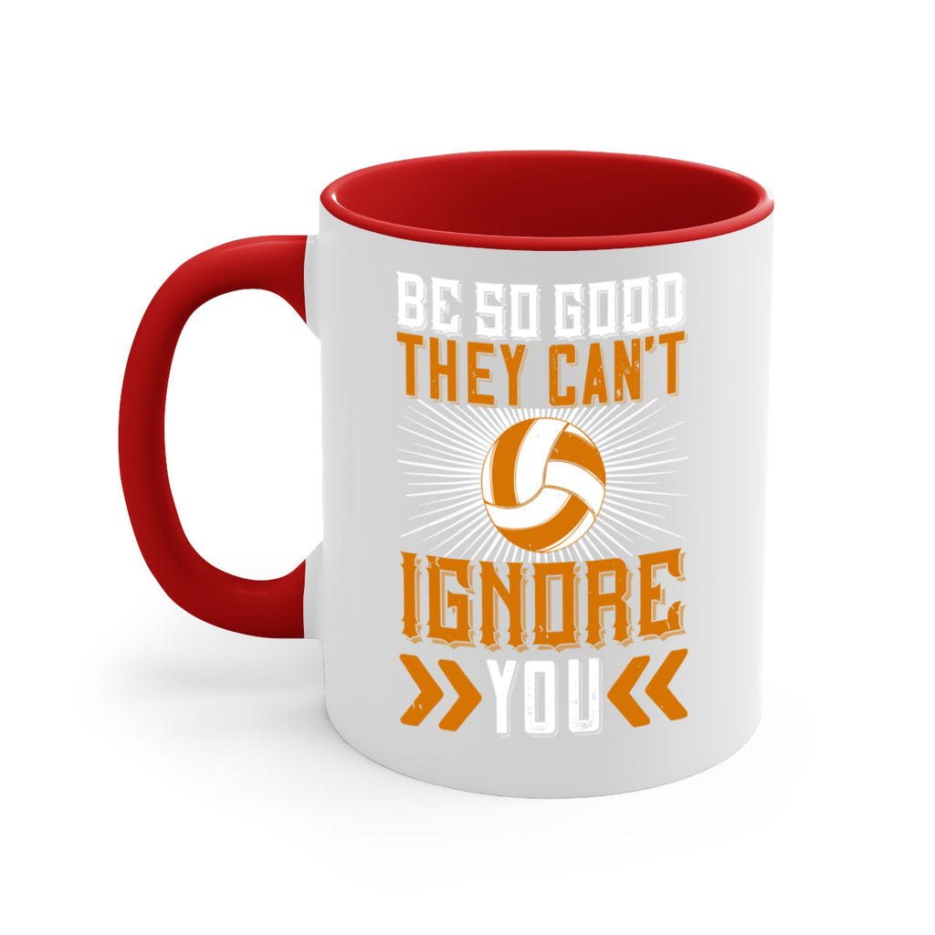 Be so good they can’t ignore you Style 1431#- volleyball-Mug / Coffee Cup