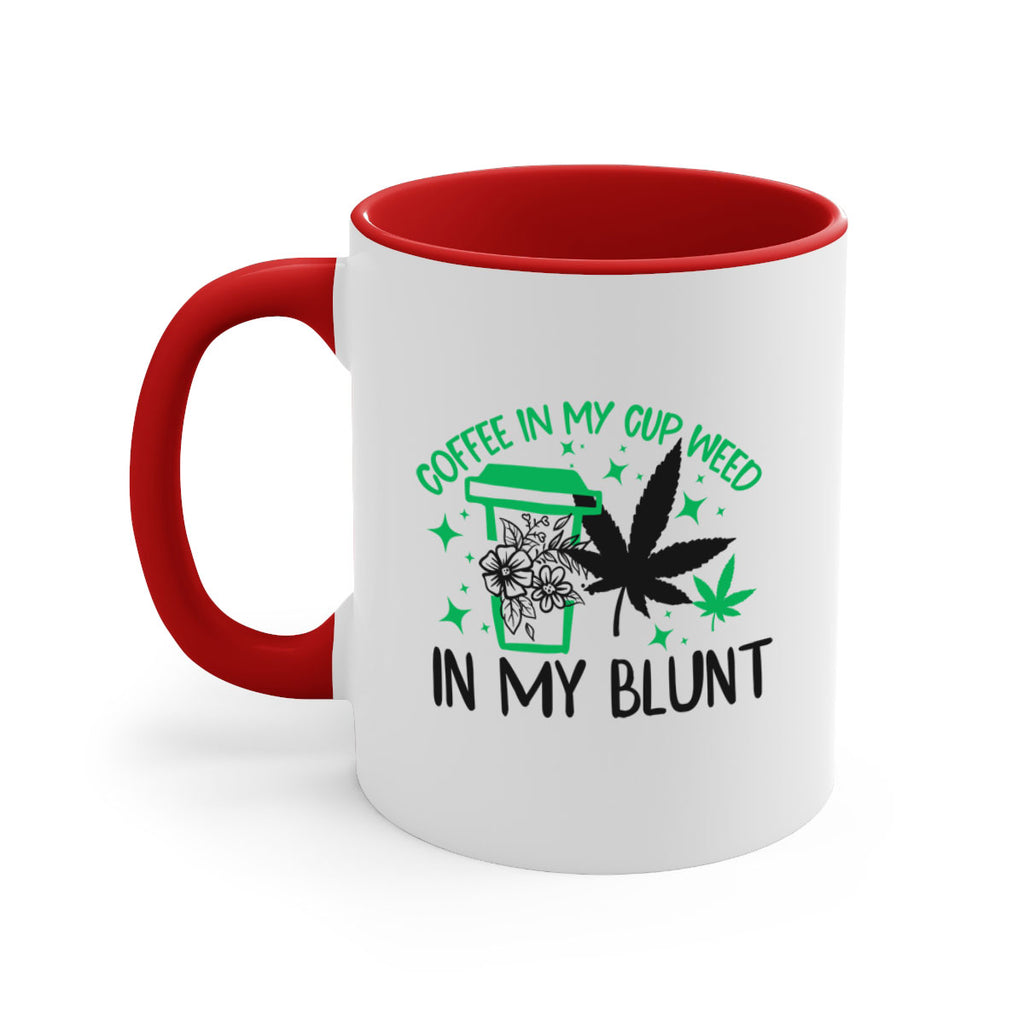 Coffee In my Cup Weed in my Blunt 62#- marijuana-Mug / Coffee Cup
