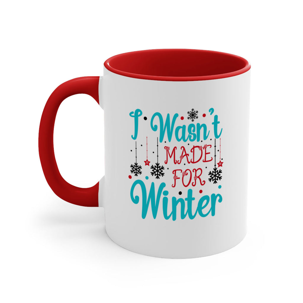 I Wasnt Made for Winter 249#- winter-Mug / Coffee Cup