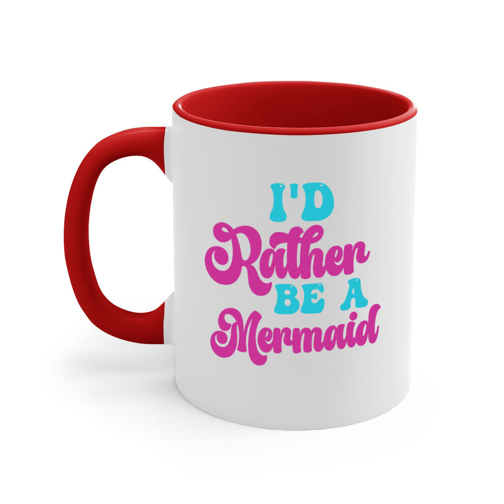 Id Rather Be A Mermaid 220#- mermaid-Mug / Coffee Cup