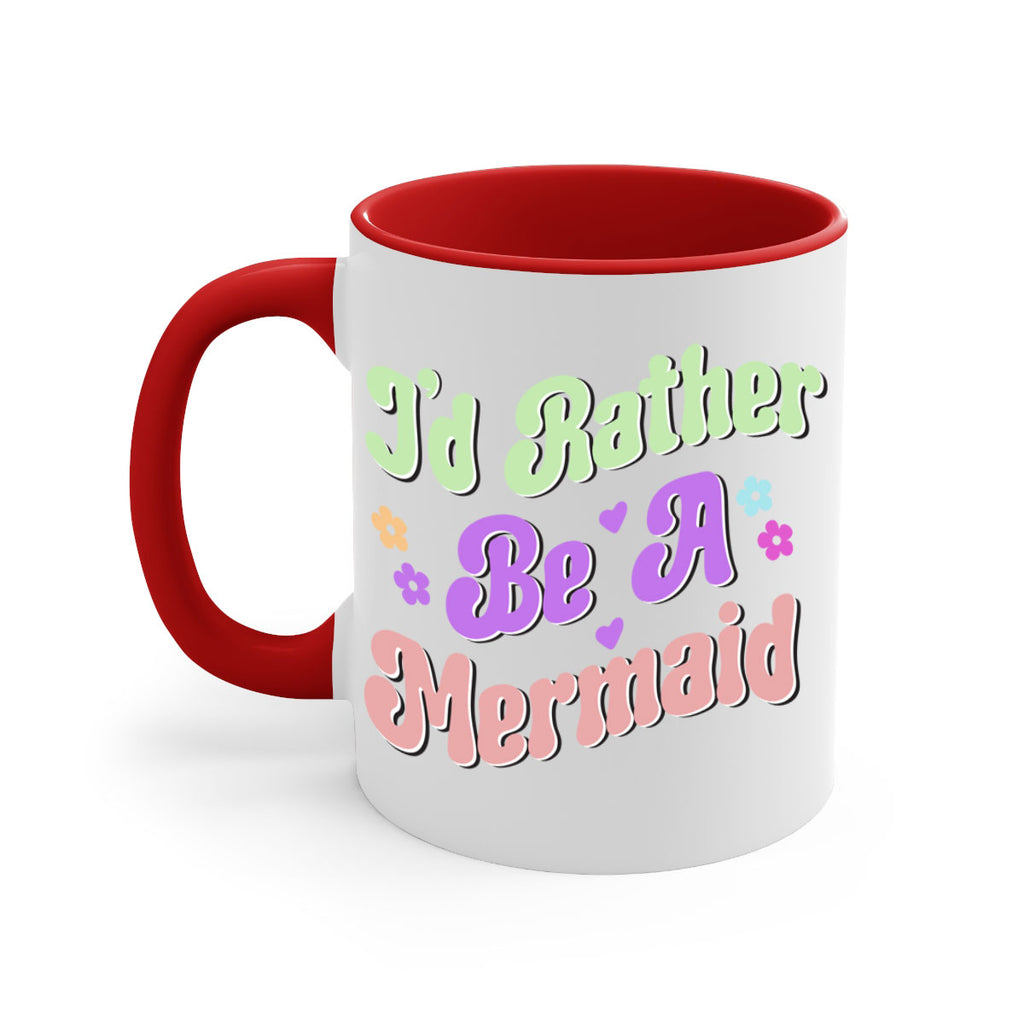 Id Rather Be A Mermaid 243#- mermaid-Mug / Coffee Cup