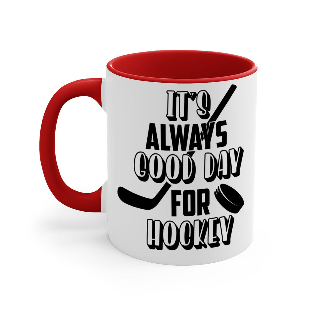 Its always good day for hockey 998#- hockey-Mug / Coffee Cup