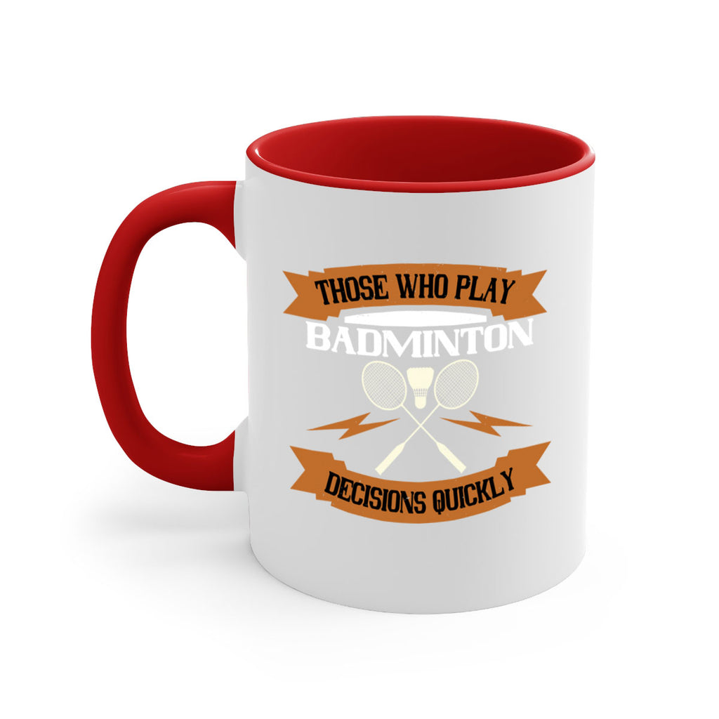 Those who play badminton well take decisions 1792#- badminton-Mug / Coffee Cup