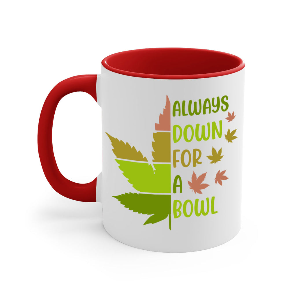 always down for a bowl 13#- marijuana-Mug / Coffee Cup