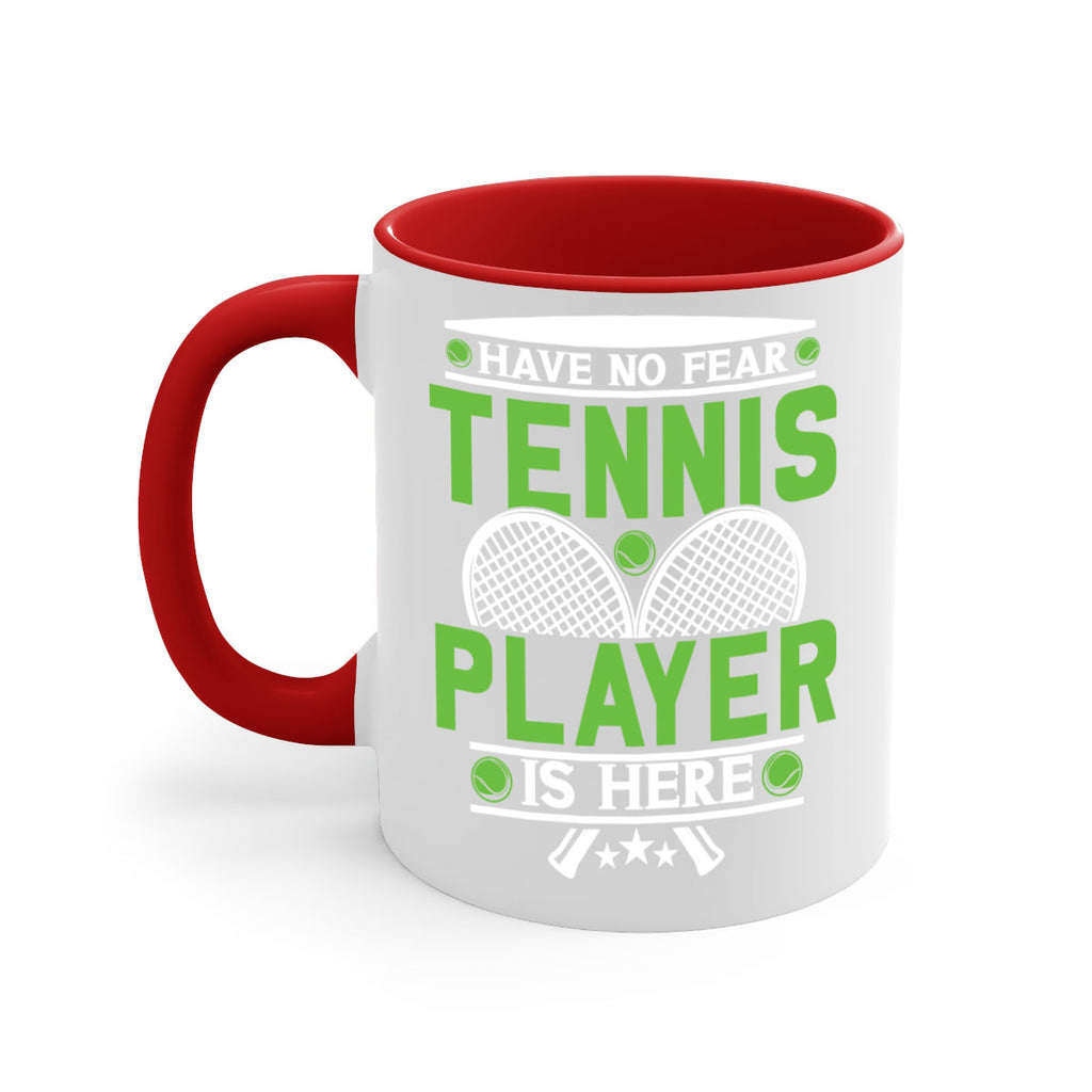 have no fear tennis player is here 584#- tennis-Mug / Coffee Cup
