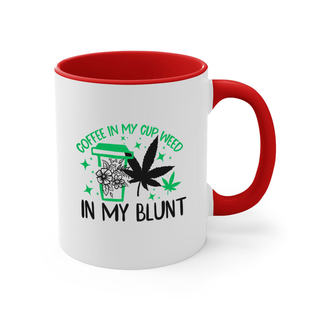 Coffee In my Cup Weed in my Blunt 62#- marijuana-Mug / Coffee Cup
